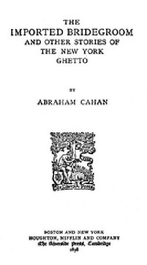 [Gutenberg 43028] • The Imported Bridegroom, and Other Stories of the New York Ghetto